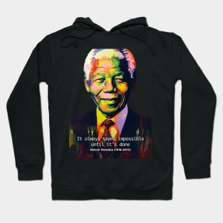 Black History Month: Nelson Mandela, "It always seems impossible until it's done." on a dark (Knocked Out) background Hoodie